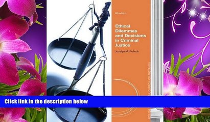 DOWNLOAD EBOOK Ethical Dilemmas and Decisions in Criminal Justice Joycelyn M. Pollock For Kindle