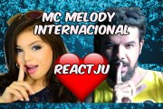 REACT JU - MC MELODY INTERNACIONAL!