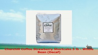 Churchill Coffee Strawberry Shortcake 5 lb  Whole Bean Decaf 78b37a55