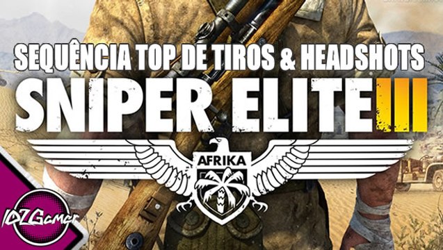 SNIPER ELITE 3 - SEQUÊNCIA TOP DE TIROS E HEADSHOTS