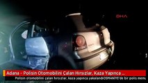 Adana - Polisin Otomobilini Çalan Hırsızlar, Kaza Yapınca Yakalandı