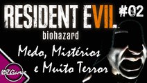 RESIDENT EVIL 7 - GAMEPLAY MEDO, MISTÉRIOS E MUITO TERROR