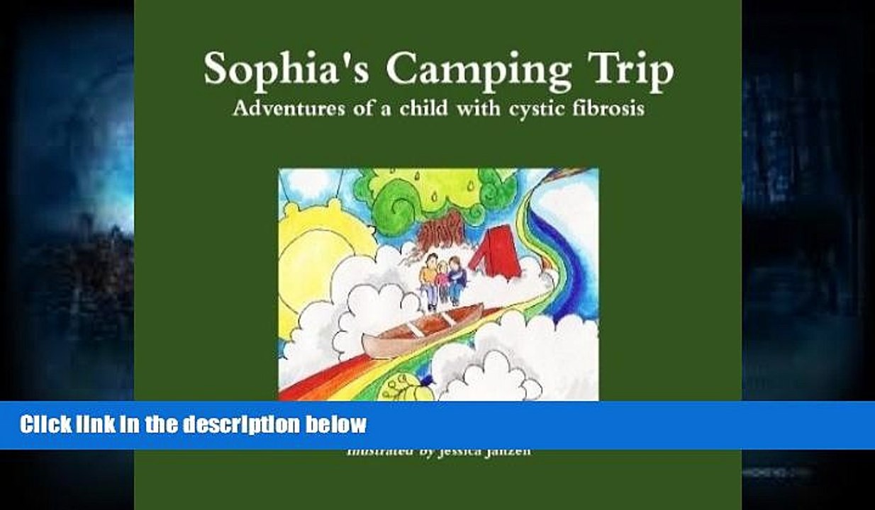 Download [PDF]  Sophia s Camping Trip: Adventures of a Child with Cystic Fibrosis Katie Schulz Pre