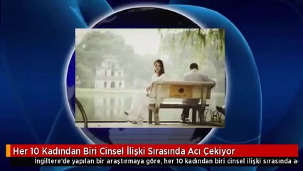 Her 10 Kadından Biri Cinsel İlişki Sırasında Acı Çekiyor
