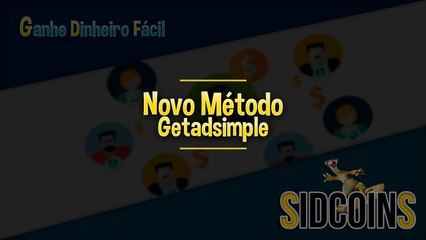 Dinheiro Fácil - Getadsimple - NOVO MÉTODO
