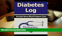 Download [PDF]  Diabetes Log: Includes Bonus Blood Pressure Chart Frances P Robinson For Kindle