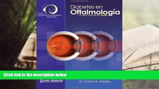 Read Online Diabetes en Oftalmologia (Spanish Edition) Dr. J. Fernando Arevalo Full Book