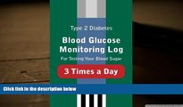 Audiobook  Type 2 Diabetes Blood Glucose Monitoring Log For Testing Your Blood Sugar 3 Times a Day