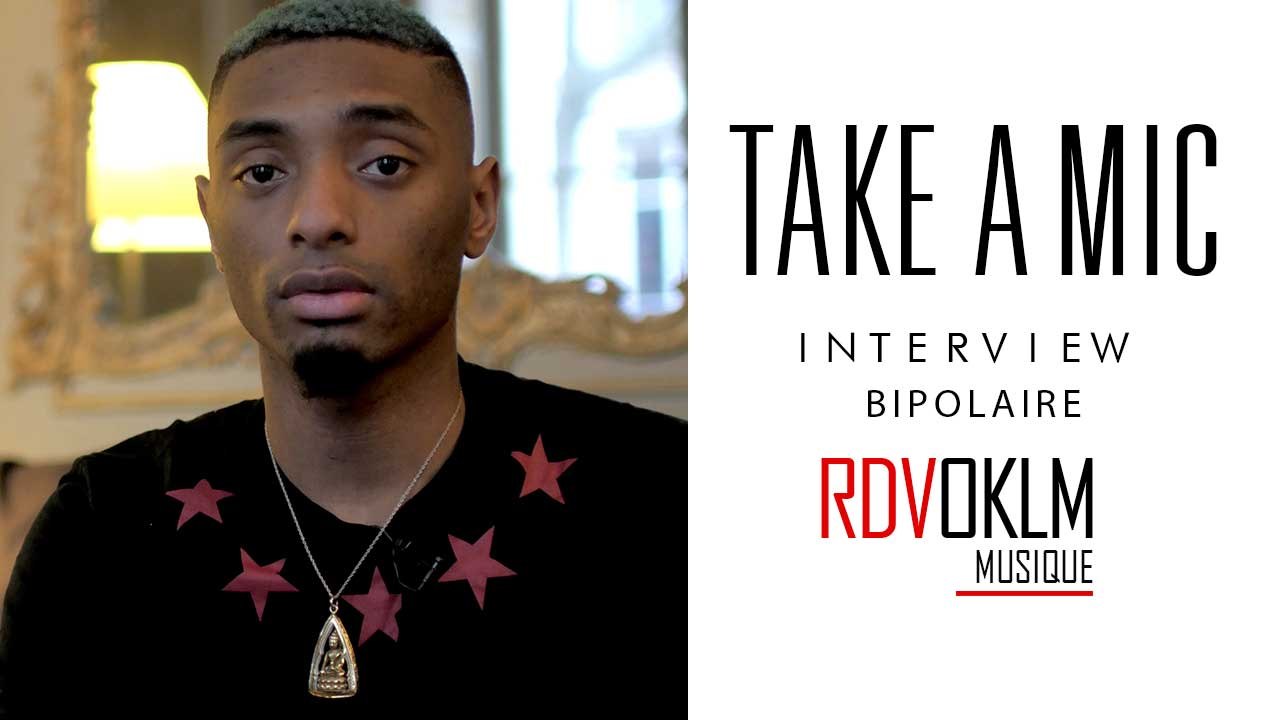 Interview Take A Mic - RdvOKLM « Bipolaire »