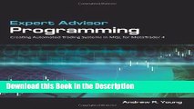 Read [PDF] Expert Advisor Programming: Creating Automated Trading Systems in MQL for MetaTrader 4