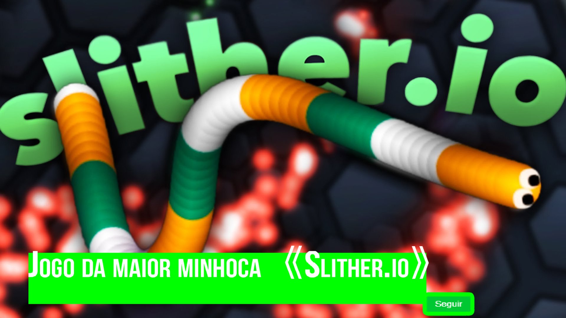 Slither io AO VIVO - LIVE 04 A maior minhoca do jogo 