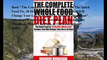 Download The Complete Whole Food Diet Plan The Quick Food Fix, 30 Healthy Whole Food Recipes that Will Change Your Life