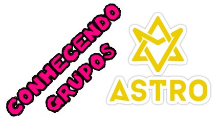 ASTRO - CONHECENDO GRUPOS #02