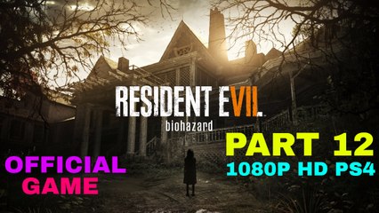 RESIDENT EVIL 7 Gameplay Walkthrough Part 12 FULL GAME [1080p HD] - No Commentary