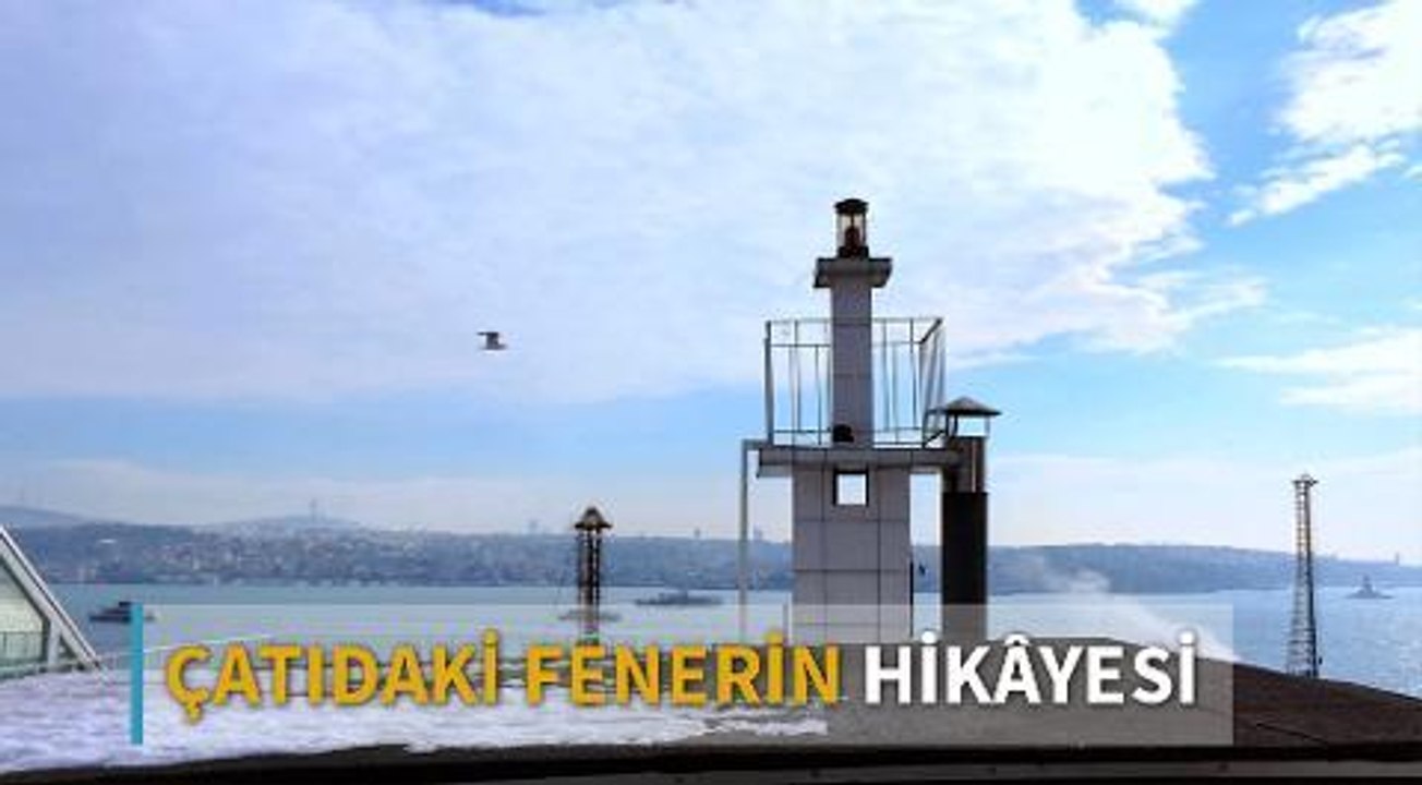 Çatıdaki fenerin hikâyesi