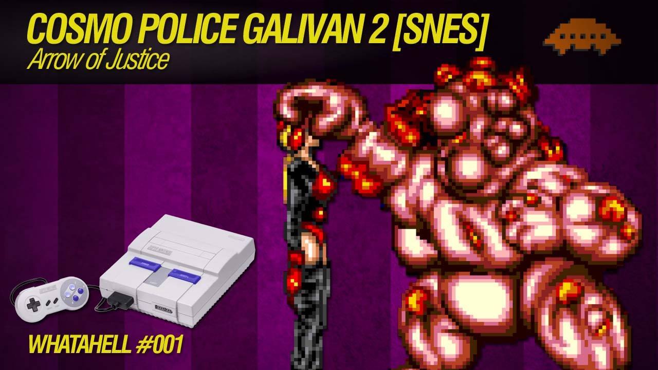 WHATAHELL #001 - Cosmo Police Galivan 2 [SNES]