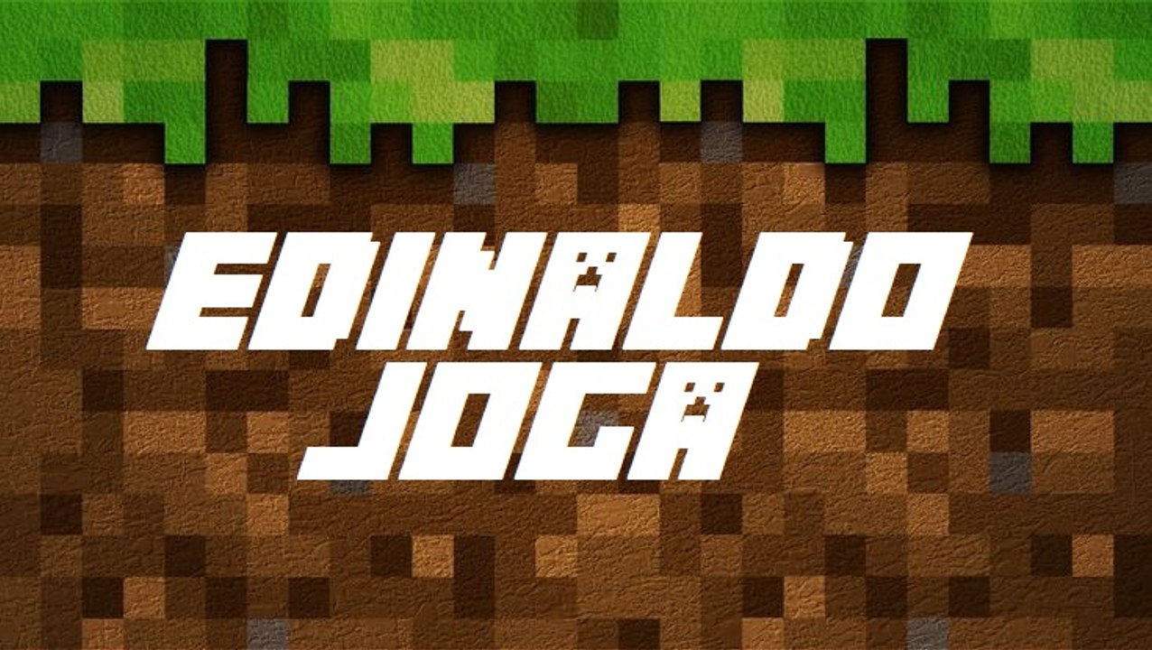 Edinaldo Joga!-Minecraft
