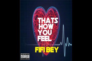 Fifi Bey - THATS HOW YOU FEEL (Prod. By Howard V Carey III)