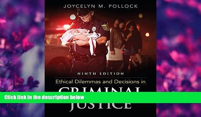 READ book Ethical Dilemmas and Decisions in Criminal Justice Joycelyn M. Pollock Trial Ebook