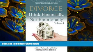 READ book DIVORCE: Think Financially, Not Emotionally® Volume I: What Women Need To Know About