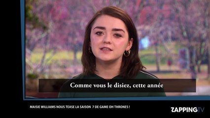 Game of Thrones : Maisie Williams (Arya Stark) tease le début de la saison 7 (vidéo)