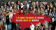 ULTIMAS PALAVRAS DE SERIAIS KILLERS | TOP 5