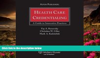 READ book Health Care Credentialing: A Guide To Innovative Practices Fay A. Rozovsky Full Book