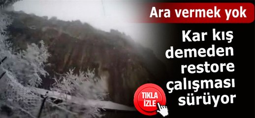 Restore çalışmaları kar kış demeden sürüyor