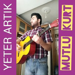 Download Video: MUTLU KURT - YETER ARTIK