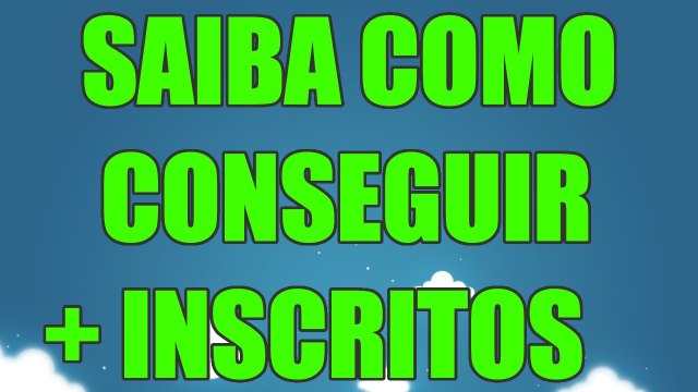 SAIBA COMO CONSEGUIR MAIS INSCRITOS NO YOUTUBE - AjudaTube.com.br