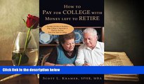 PDF [DOWNLOAD] How to Pay for College with Money Left to Retire: Includes Section to Students-Why