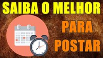 SAIBA O MELHOR DIA E HORÁRIO PARA POSTAR SEU VÍDEO - AjudaTube.com.br