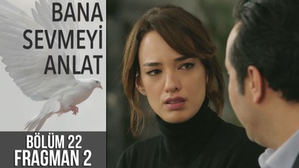 Bana Sevmeyi Anlat 22. Bölüm 2. Fragman