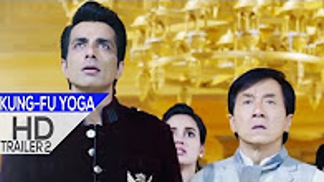 Kung Fu Yoga - Official Trailer - Jackie Chan Sonu Sood Disha Patani Amyra Dastur - Releasing 3 Feb - 2017