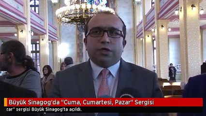 Büyük Sinagog'da "Cuma, Cumartesi, Pazar" Sergisi