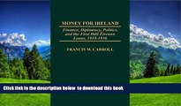 PDF [DOWNLOAD] Money for Ireland: Finance, Diplomacy, Politics, and the First Dail Eireann Loans,