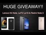 HUGE GIVEAWAY!! Le 1S, Lenovo K4 Note & Xiaomi Redmi Note 3 (Winners Announced)