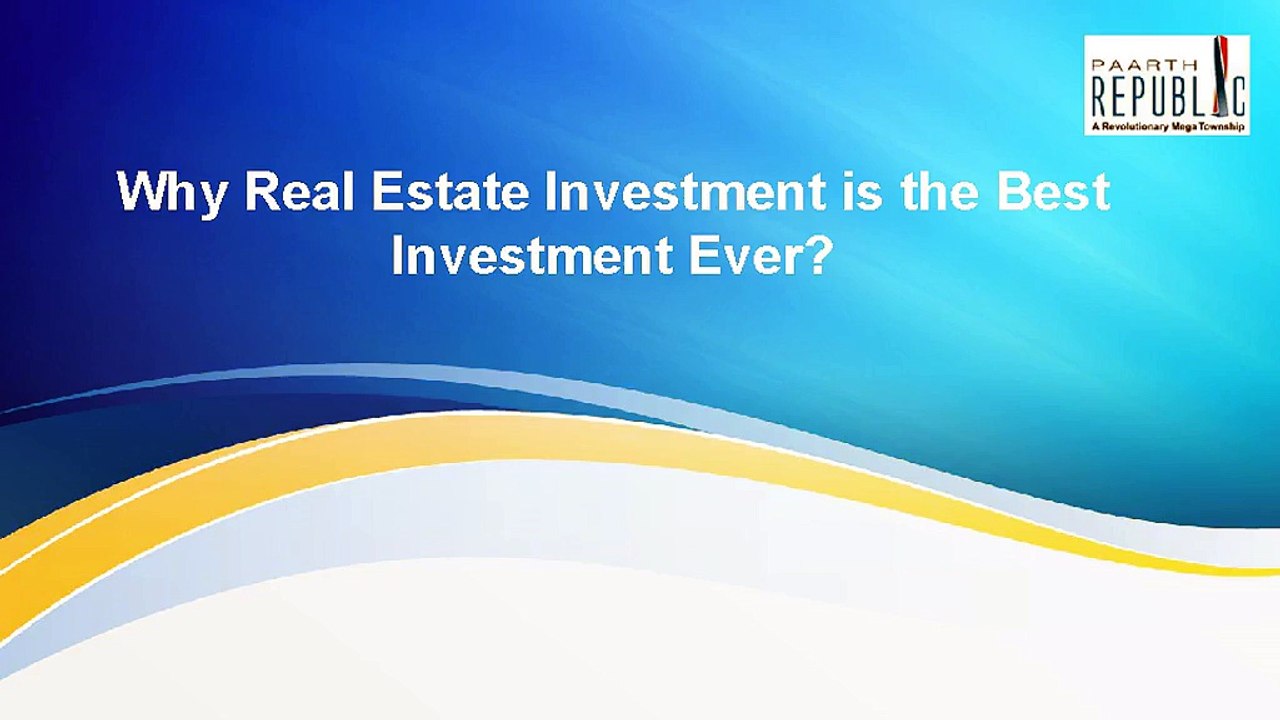 Why Real Estate Investment is the Best Investment Ever?