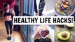 9 HEALTHY LIFE HACKS YOU SHOULD KNOW!