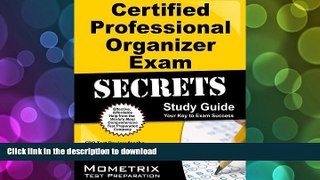 Read Book Certified Professional Organizer Exam Secrets Study Guide: CPO Test Review for the