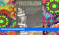 PDF [DOWNLOAD] The Investigation: A Former FBI Agent Uncovers the Truth Behind Howard Hughes,