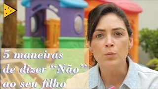 5 MANEIRAS DE DIZER NÃO AO SEU FILHO