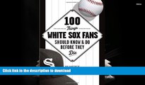 Hardcover 100 Things White Sox Fans Should Know   Do Before They Die (100 Things...Fans Should