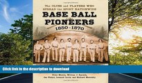 Epub Base Ball Pioneers, 1850-1870: The Clubs and Players Who Spread the Sport Nationwide Full Book
