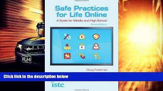 Pre Order Safe Practices for Life Online: A Guide for Middle and High School, Second Edition Doug