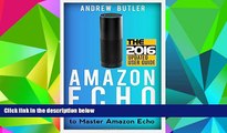 Pre Order Amazon Echo: The Beginner s User Guide to Master Amazon Echo (Amazon Echo 2016, user
