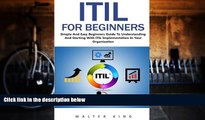 Pre Order ITIL For Beginners: Simple And Easy Beginners Guide To Understanding And Starting With