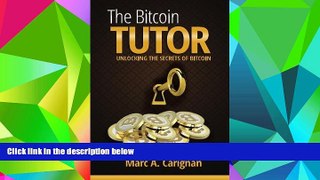 Pre Order The Bitcoin Tutor: Unlocking the Secrets of Bitcoin Marc A. Carignan mp3