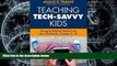 Pre Order Teaching Tech-Savvy Kids: Bringing Digital Media Into the Classroom, Grades 5-12  mp3