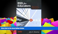 Pre Order RSS for Educators: Blogs, Newsfeeds, Podcasts, and Wikis in the Classroom John G.